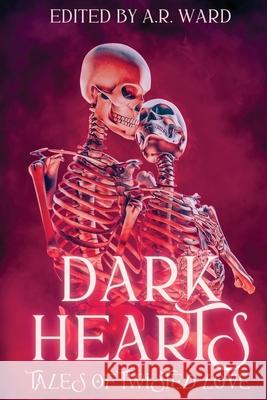 Dark Hearts: Tales of Twisted Love Adam Down Allison Floyd Andrew Joseph White 9781838391522 Ghost Orchid Press - książka