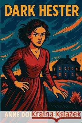 Dark Hester Anne Douglas Sedgwick 9781515467441 Spire Books - książka