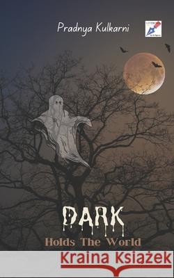 Dark Holds The World Pradnya Kulkarni 9798789854280 Independently Published - książka