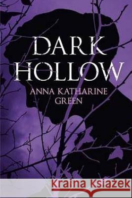Dark Hollow Anna Katharine Green 9781540577467 Createspace Independent Publishing Platform - książka