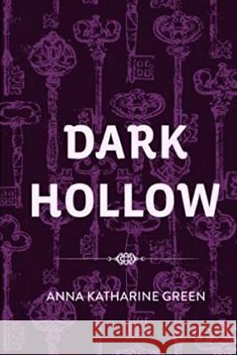 Dark Hollow Anna Katharine Green 9781973892472 Createspace Independent Publishing Platform - książka