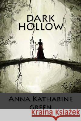 Dark Hollow Anna Katharine Green 9781986938068 Createspace Independent Publishing Platform - książka