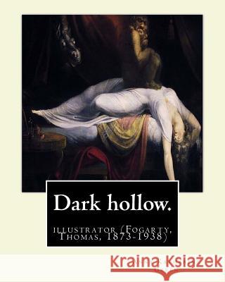 Dark hollow. By: Anna Katharine Green, illustrated By: Thomas Fogarty: (Fogarty, Thomas, 1873-1938) Fogarty, Thomas 9781539590613 Createspace Independent Publishing Platform - książka