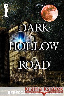 Dark Hollow Road Rebecca Patrick-Howard 9781508867661 Createspace - książka