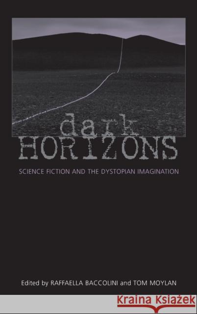 Dark Horizons : Science Fiction and the Dystopian Imagination Tom Moylan Raffaella Baccolini Raffaella Baccolini Ildney Cavalcanti 9780415966139 Routledge - książka