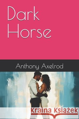 Dark Horse Anthony James Axelrod 9798341074262 Independently Published - książka