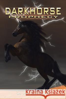 Dark Horse Prophecy L A Green 9781664184114 Xlibris Us - książka