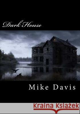 Dark House Mike Davis 9781499685459 Createspace - książka