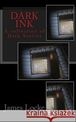 Dark Ink: A collection of Dark short stories Aaron C Powers James Locke  9781478105619 Createspace Independent Publishing Platform - książka