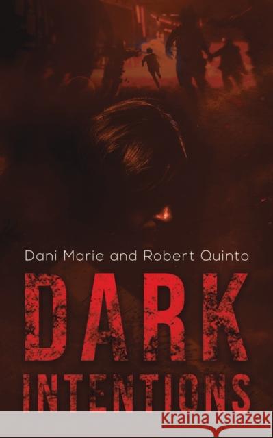 Dark Intentions Dani Marie, Robert Quinto 9781647502096 Austin Macauley Publishers LLC - książka