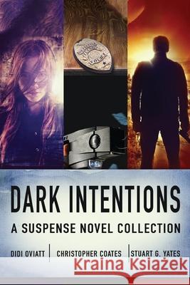 Dark Intentions: A Suspense Novel Collection Christopher Coates, Didi Oviatt, Stuart G Yates 9784824179210 Next Chapter - książka