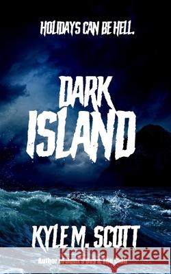 Dark Island: An Eldritch Tale Kyle M. Scott 9781706614432 Independently Published - książka