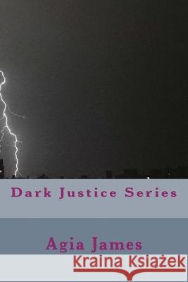 Dark Justice Series Agia James 9781502817600 Createspace Independent Publishing Platform - książka