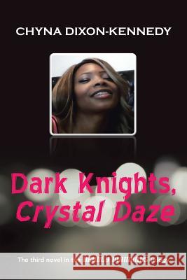 Dark Knights, Crystal Daze: The third novel in the Deadly Diamonds Trilogy Dixon-Kennedy, Chyna 9781491769775 iUniverse - książka