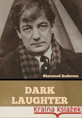 Dark Laughter Sherwood Anderson 9781636374130 Bibliotech Press - książka