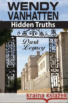 Dark Legacy: Hidden Truths Volume 3 Wendy Vanhatten Corie Barloggi  9781937801557 Documeant Publishing - książka