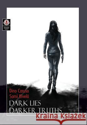 Dark Lies, Darker Truths Dino Caruso, Sami Kivela 9781905692880 Markosia Enterprises Ltd - książka