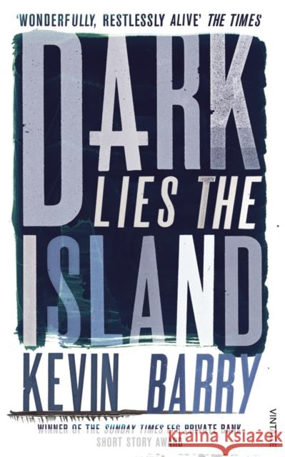 Dark Lies the Island Kevin Barry 9780099575078 Vintage Publishing - książka