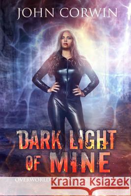 Dark Light of Mine: Book Two of the Overworld Chronicles John Corwin 9780985018122 Raven House - książka