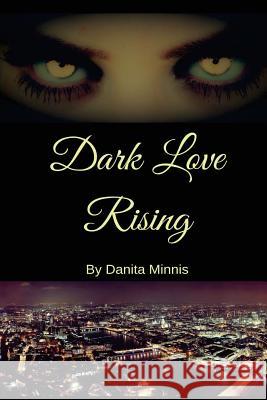 Dark Love Rising Danita Minnis 9781542798402 Createspace Independent Publishing Platform - książka