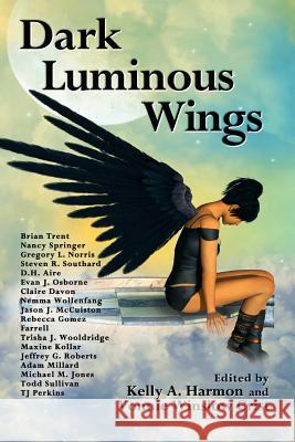 Dark Luminous Wings Brian Trent Kelly a. Harmon Vonnie Winslow Crist 9781941559208 Pole to Pole Publishing - książka