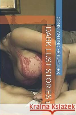 Dark Lust Stories 10 Constantino Fernandes 9781692679583 Independently Published - książka