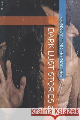 Dark Lust Stories 20 Constantino Fernandes 9781692084394 Independently Published - książka