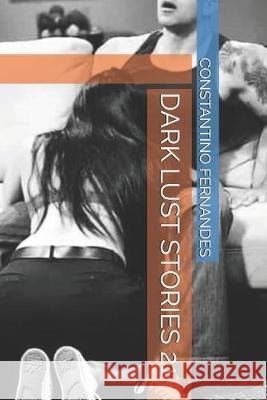 Dark Lust Stories 21 Constantino Fernandes 9781692176389 Independently Published - książka