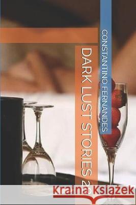 Dark Lust Stories 28 Constantino Fernandes 9781692579760 Independently Published - książka