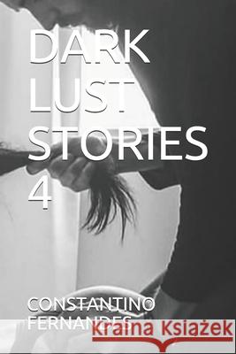 Dark Lust Stories 4 Constantino Fernandes 9781690188568 Independently Published - książka