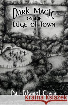 Dark Magic on the Edge of Town Paul Edward Costa 9781945669217 Paperback-Press Publishing - książka