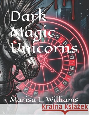 Dark Magic Unicorns Williams, Marisa L. 9798192923863 Independently Published - książka