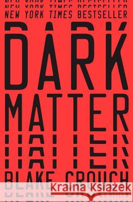 Dark Matter Crouch, Blake 9781101904220 Crown Publishing Group (NY) - książka