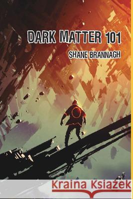 Dark Matter 101 Shane Brannagh 9781521973257 Independently Published - książka