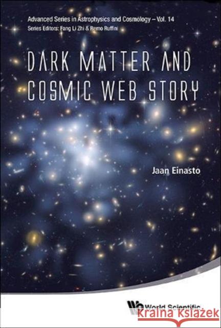 Dark Matter and Cosmic Web Story Einasto, Jaan 9789814551045 World Scientific Publishing Company - książka
