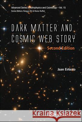 Dark Matter and Cosmic Web Story (Second Edition) Jaan Einasto 9789811292132 World Scientific Publishing Company - książka
