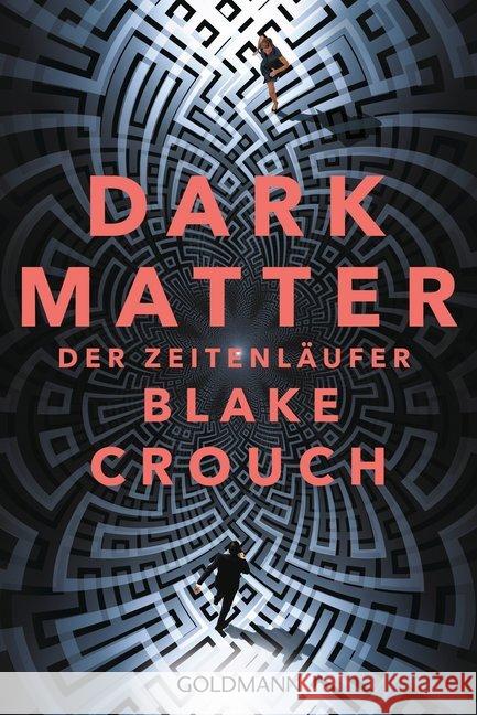 Dark Matter. Der Zeitenläufer : Roman Crouch, Blake 9783442483976 Goldmann - książka