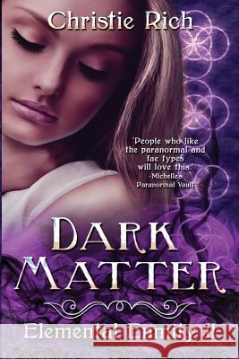 Dark Matter (Elemental Enmity Book II) Christie L. Rich 9781493701001 Createspace - książka