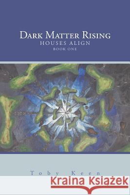Dark Matter Rising Toby Keen 9781496915979 Authorhouse - książka