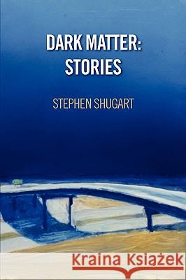 Dark Matter: Stories Shugart, Stephen 9781432748203 Outskirts Press - książka