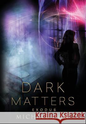 Dark Matters: Exodus (Dark Matters Trilogy Book 3) Michael Dow 9780996937580 Gtm Ventures LLC - książka