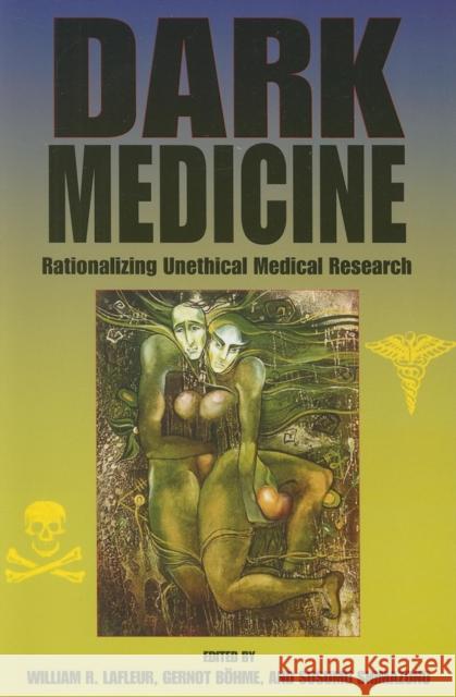 Dark Medicine: Rationalizing Unethical Medical Research William R. LaFleur Gernot Bhme Susumu Shimazono 9780253220417 Not Avail - książka