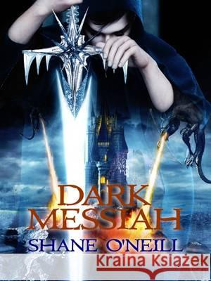 Dark Messiah Shane O'Neill   9780993424717 Alternative Fiction - książka