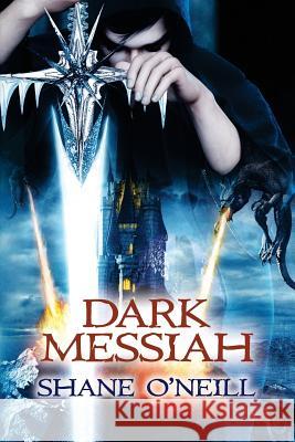 Dark Messiah Shane O'Neill 9781511602976 Createspace - książka