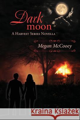 Dark Moon: A Harvest Series Novella Megan McCooey Judy Davison Thomas Shutt 9781543265620 Createspace Independent Publishing Platform - książka