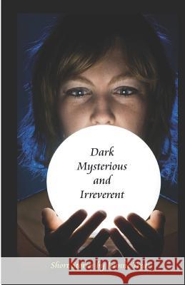 Dark, Mysterious, and Irreverent Jeanne Treat 9781442134171 Createspace - książka