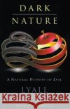 Dark Nature: Natural History of Evil, a Watson, Lyall 9780060927905 Harper Perennial