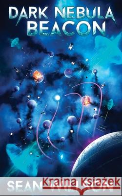 Dark Nebula: Beacon Sean Willson 9781735893884 Wideasleep Publishing - książka