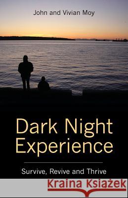 Dark Night Experience: Survive, Revive and Thrive John and Vivian Moy 9781478744672 Outskirts Press - książka