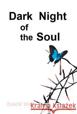 Dark Night of the Soul Grant Montgomery Wolfe 9781483686875 Xlibris Corporation - książka